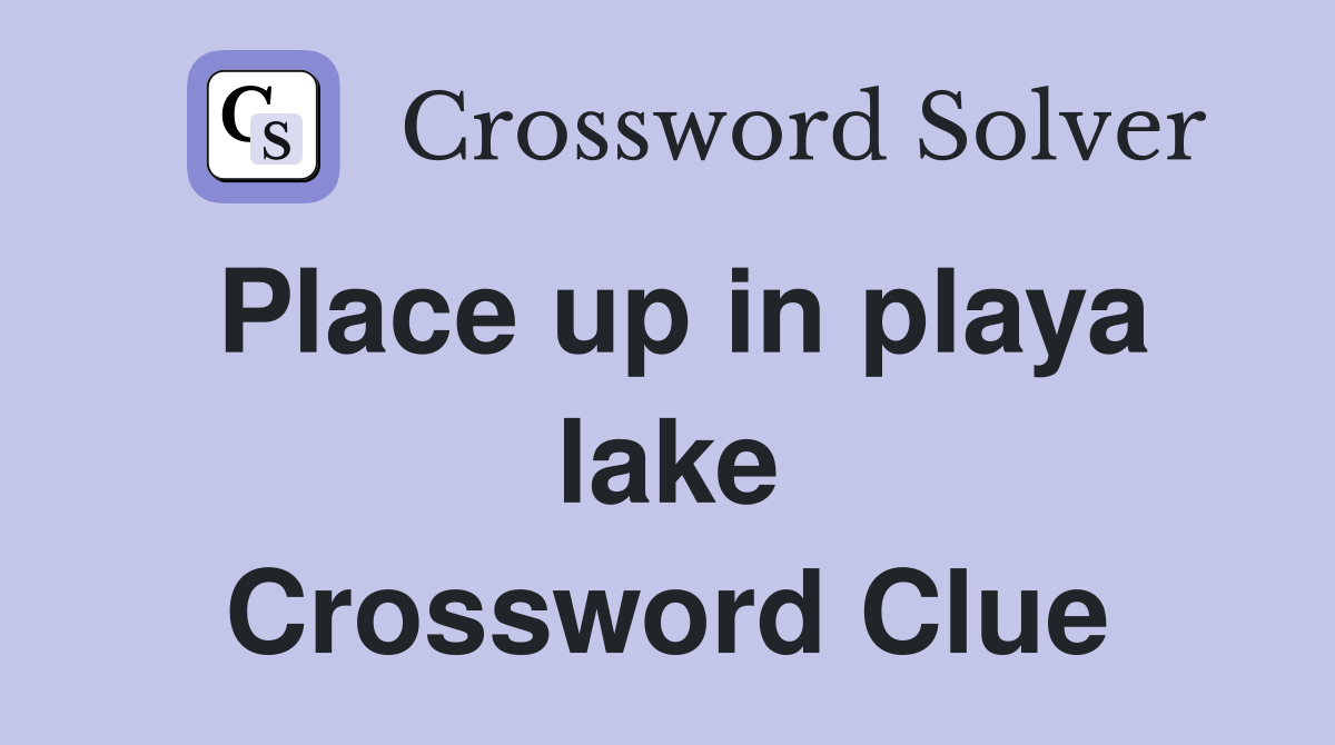 Place up in playa lake Crossword Clue