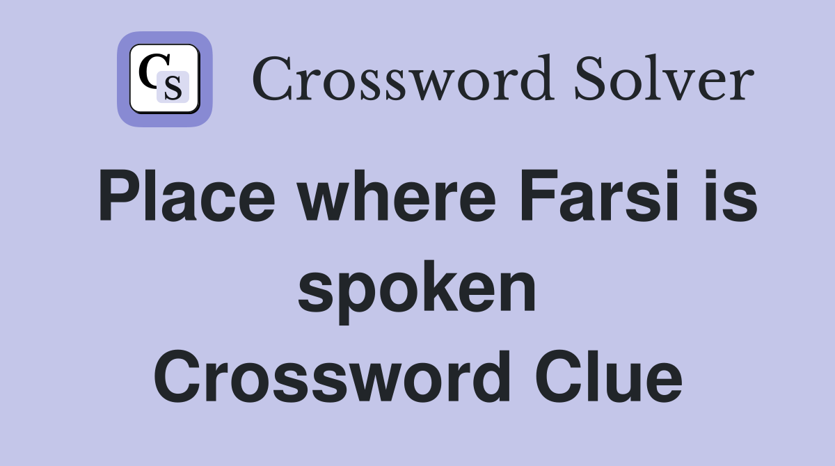 Place where Farsi is spoken Crossword Clue