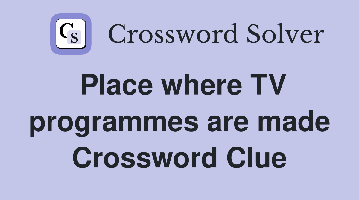 Place where TV programmes are made Crossword Clue