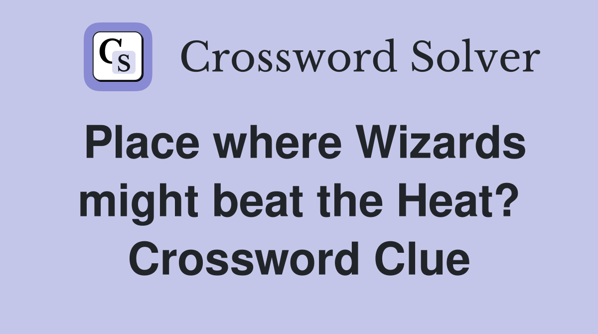 Place where Wizards might beat the Heat? Crossword Clue