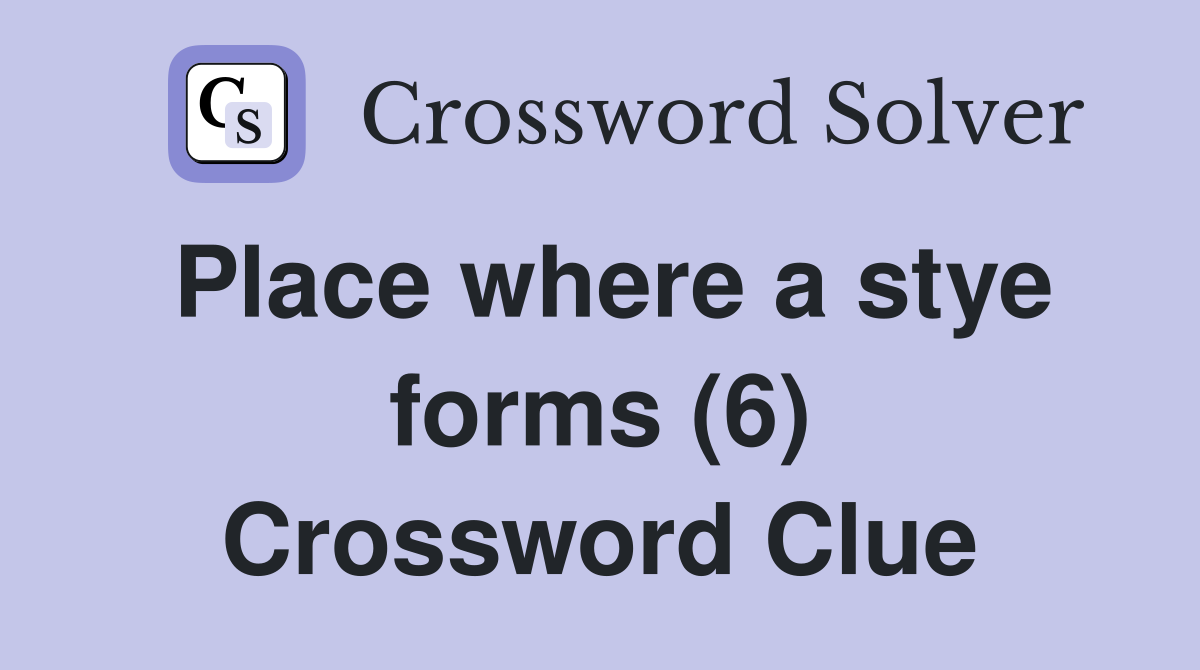 Place where a stye forms (6) Crossword Clue