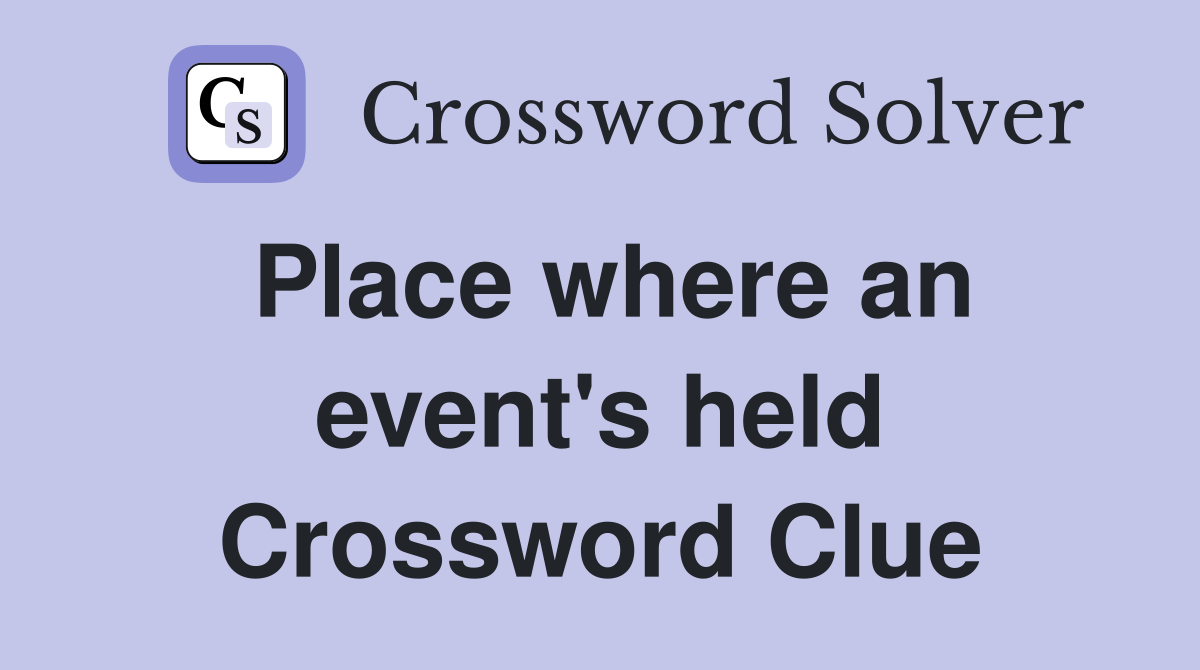 Place where an event's held Crossword Clue