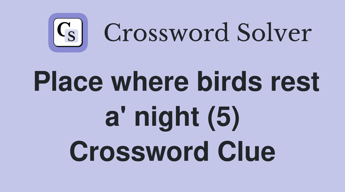 Place where birds rest a' night (5) Crossword Clue