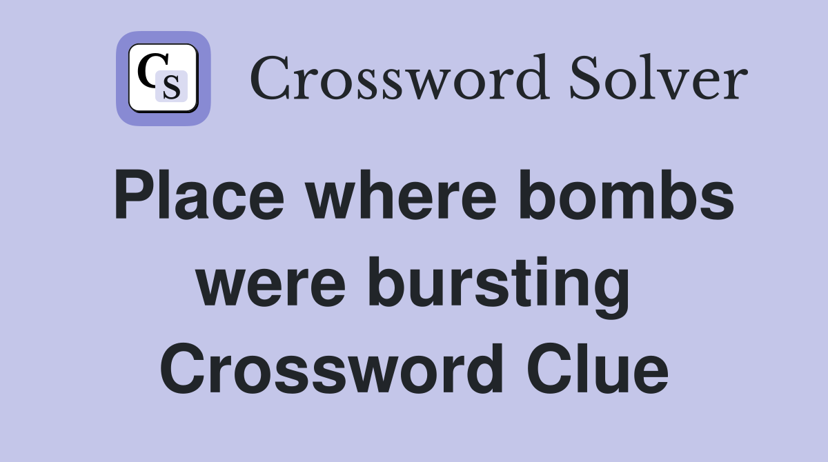Place where bombs were bursting Crossword Clue