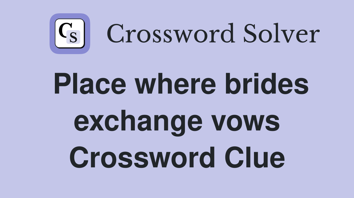 Place where brides exchange vows Crossword Clue
