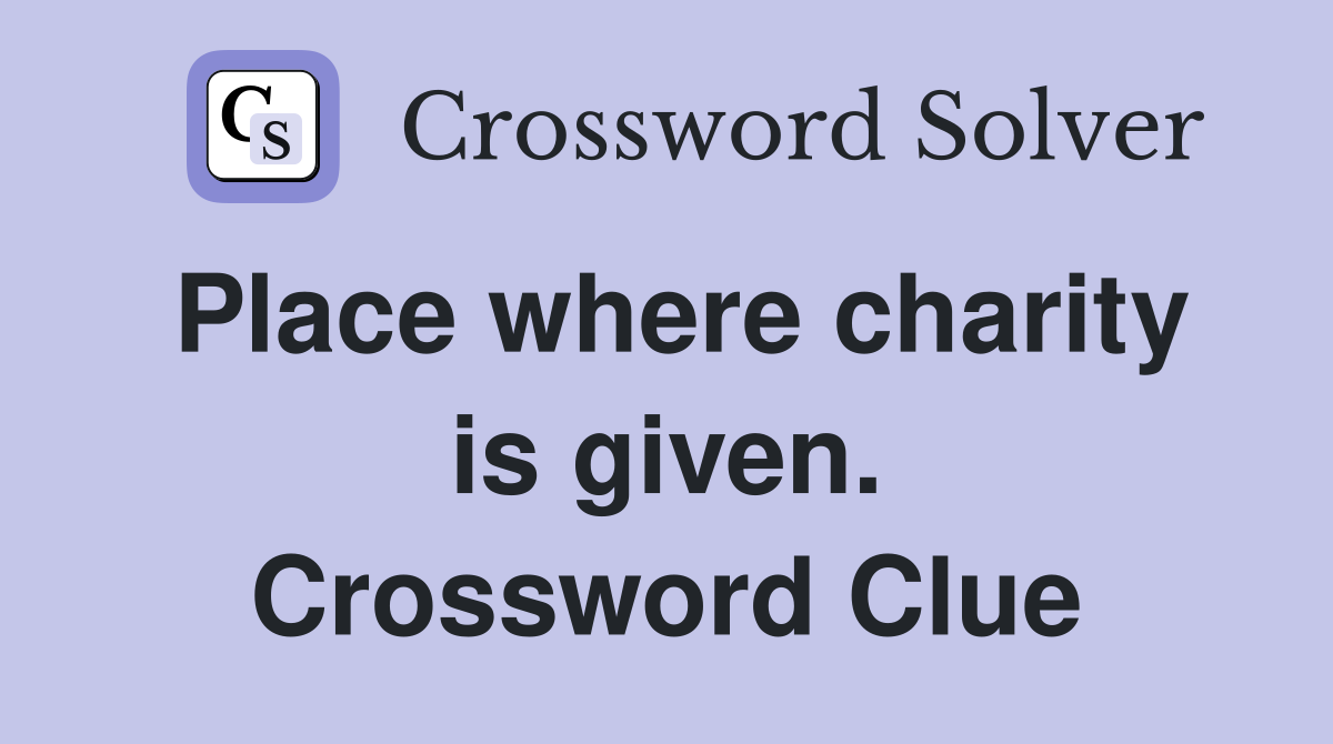 Place where charity is given. Crossword Clue