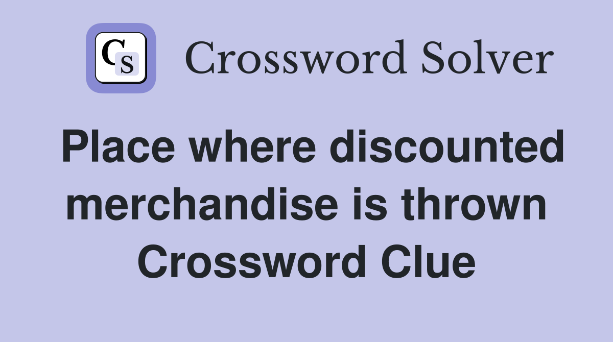 Place where discounted merchandise is thrown Crossword Clue