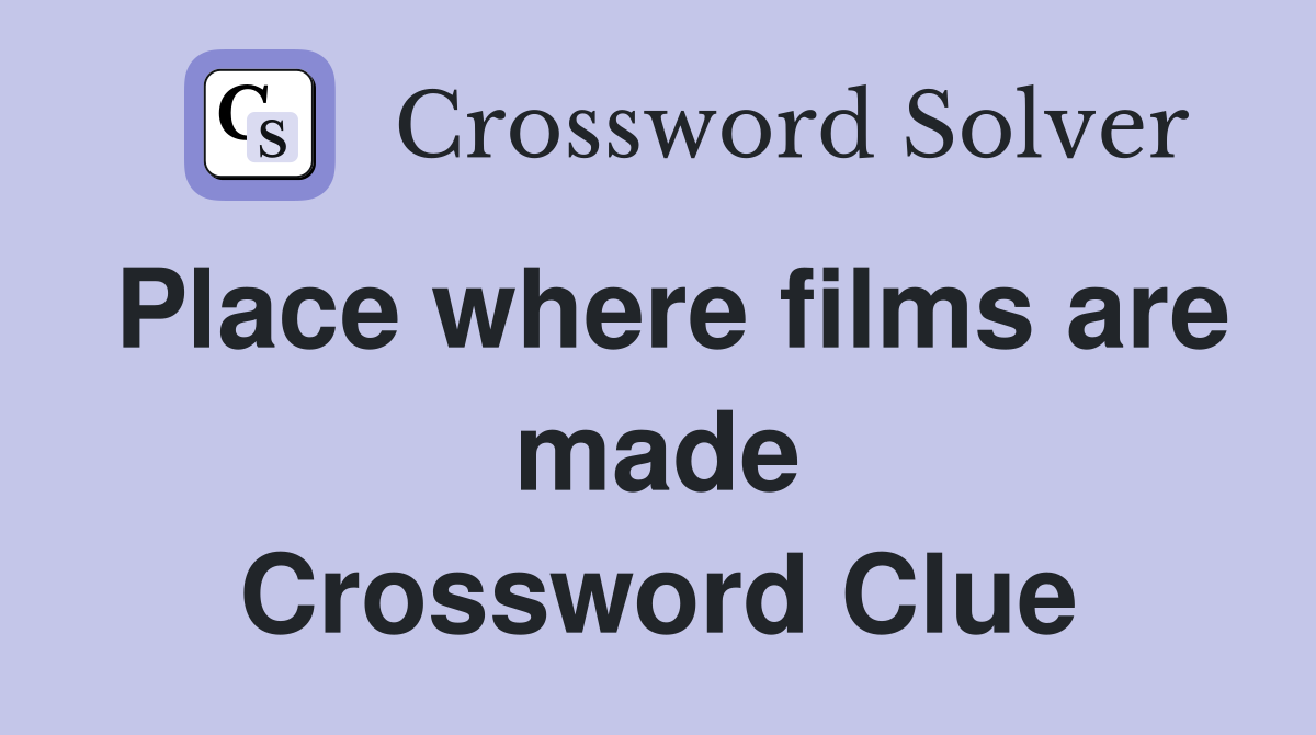 Place where films are made Crossword Clue