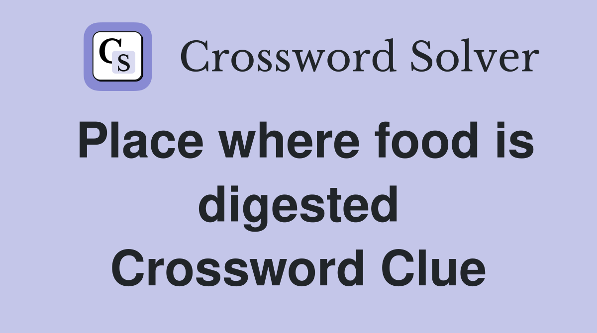 Place where food is digested Crossword Clue