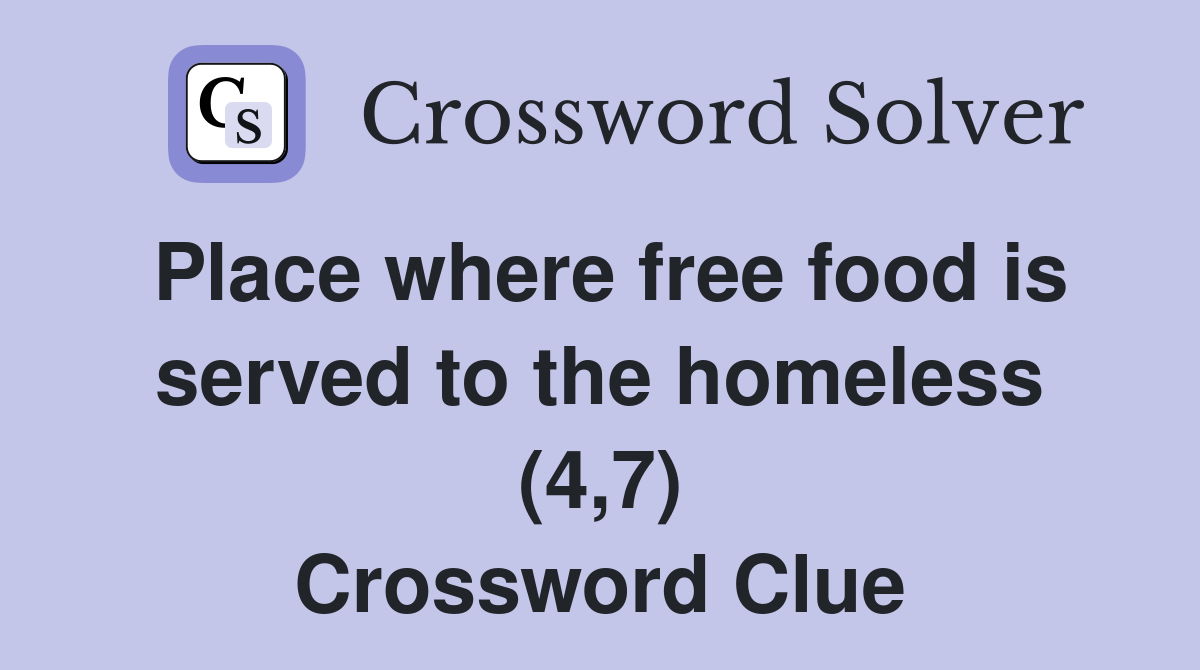 Place where free food is served to the homeless (4,7) Crossword Clue