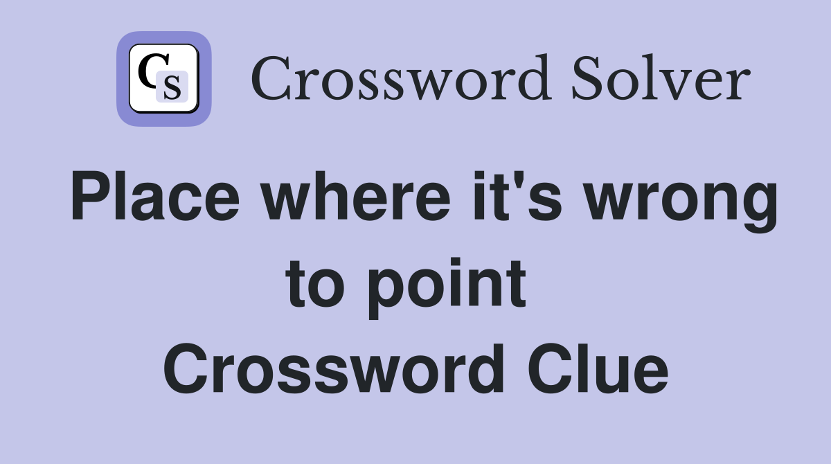 Place where it's wrong to point  Crossword Clue