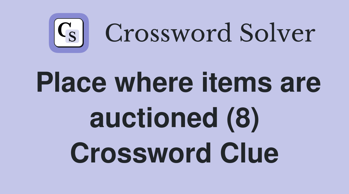 Place where items are auctioned (8) Crossword Clue