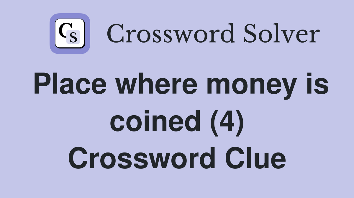 Place where money is coined (4) Crossword Clue