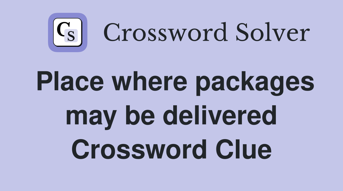 Place where packages may be delivered Crossword Clue
