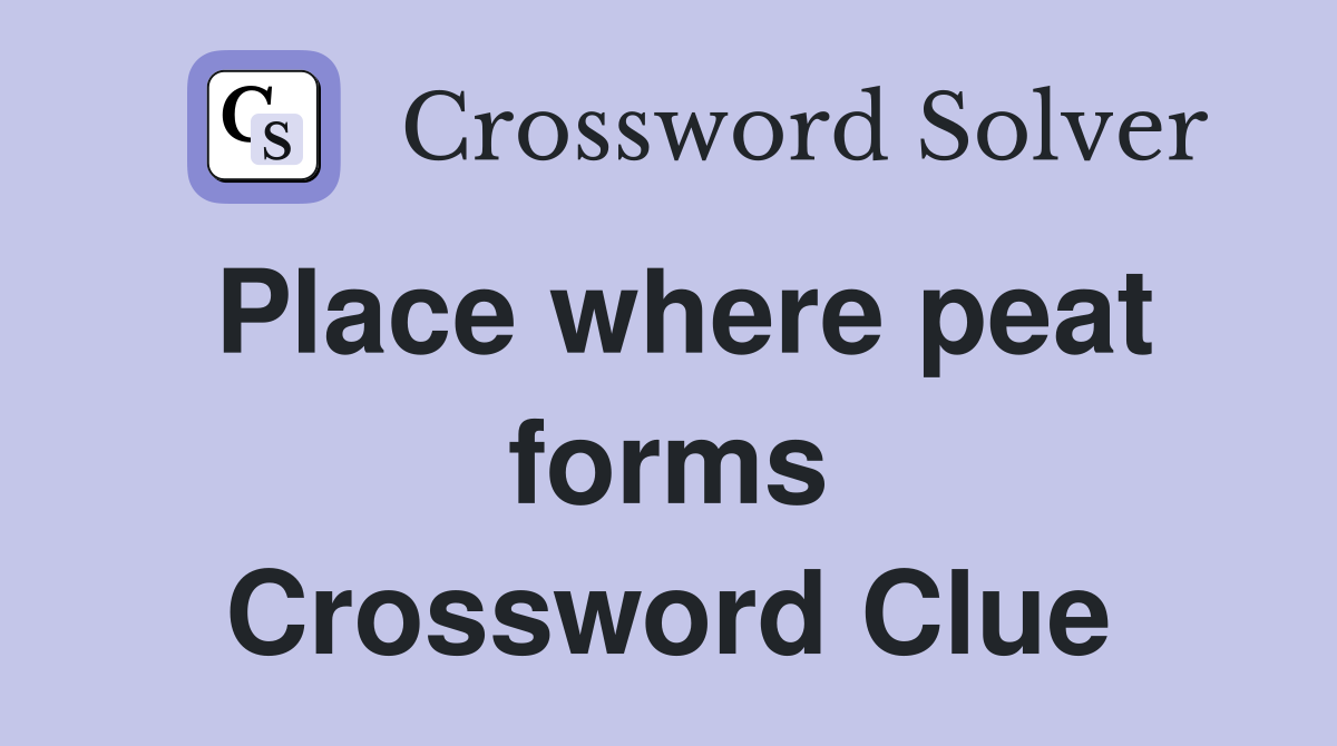 Place where peat forms Crossword Clue