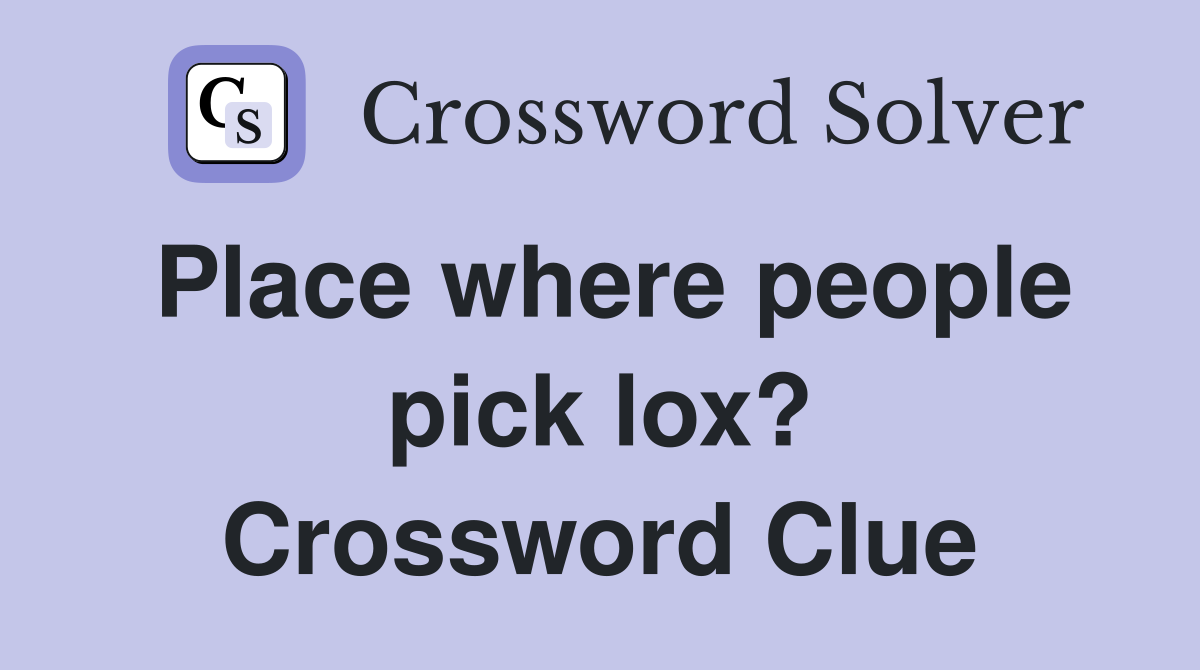 Place where people pick lox? Crossword Clue