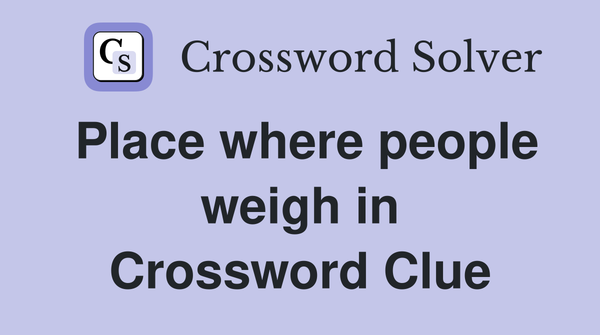 Place where people weigh in Crossword Clue