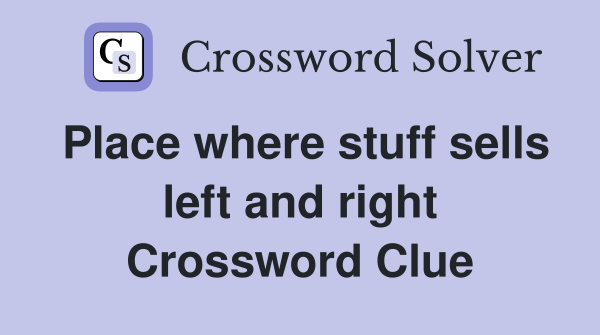 Place where stuff sells left and right Crossword Clue