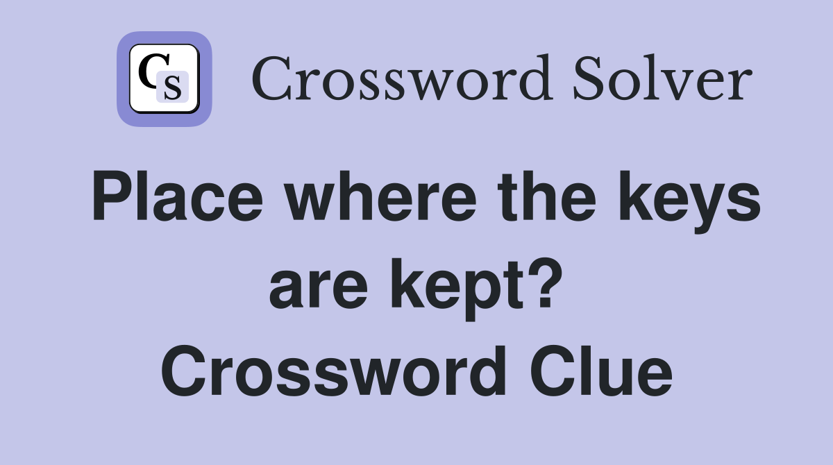 Place where the keys are kept? Crossword Clue