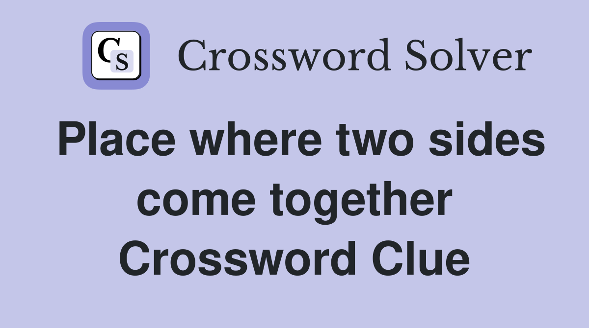 Place where two sides come together Crossword Clue