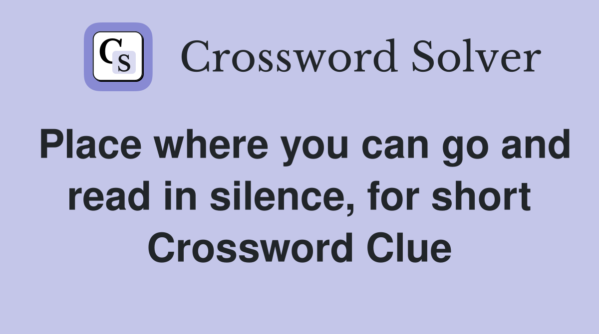 Place where you can go and read in silence, for short Crossword Clue