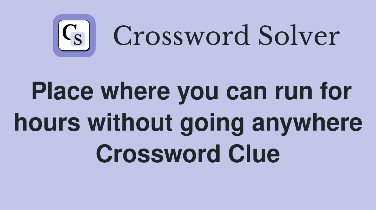 Place where you can run for hours without going anywhere Crossword Clue