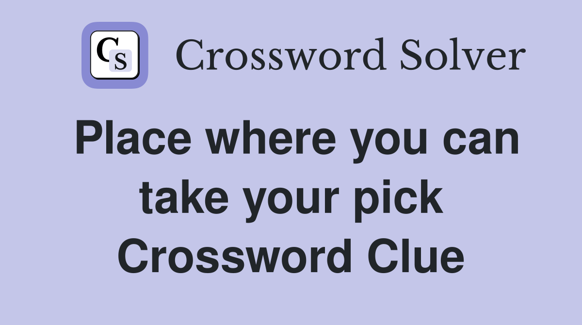 Place where you can take your pick Crossword Clue