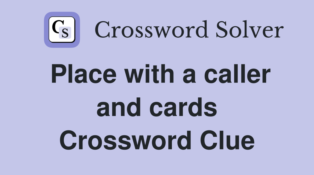 Place with a caller and cards Crossword Clue