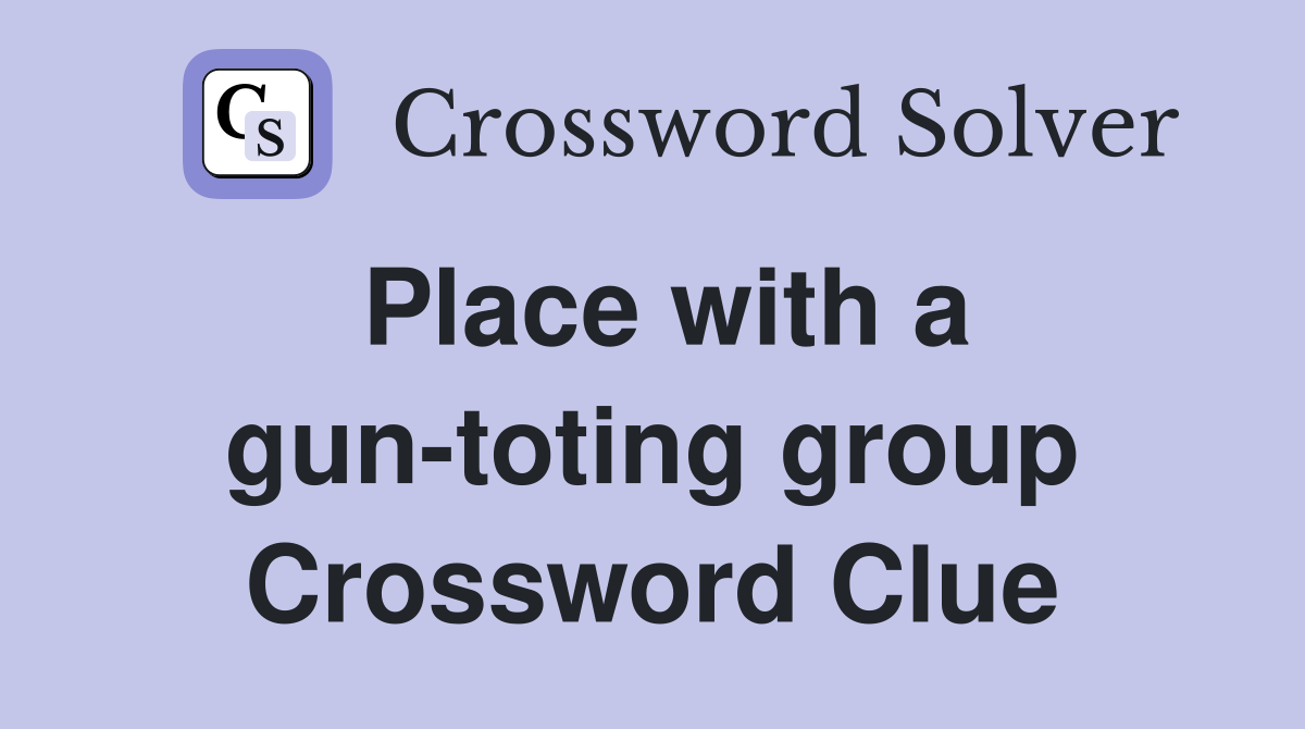 Place with a gun-toting group Crossword Clue
