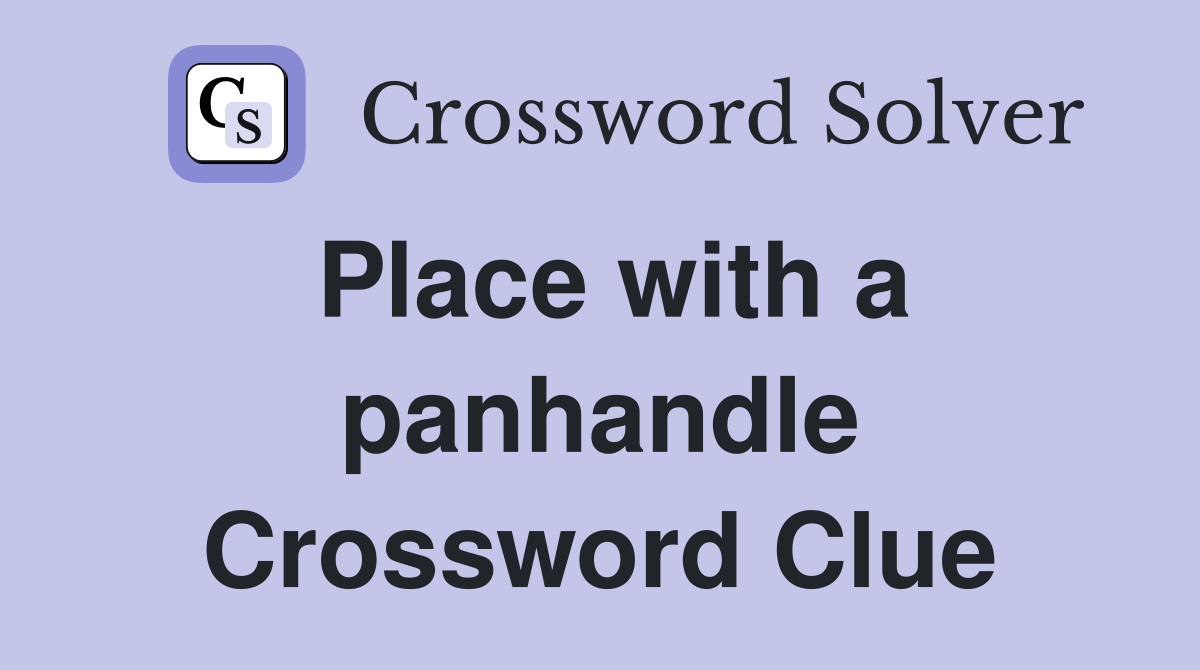 Place with a panhandle Crossword Clue