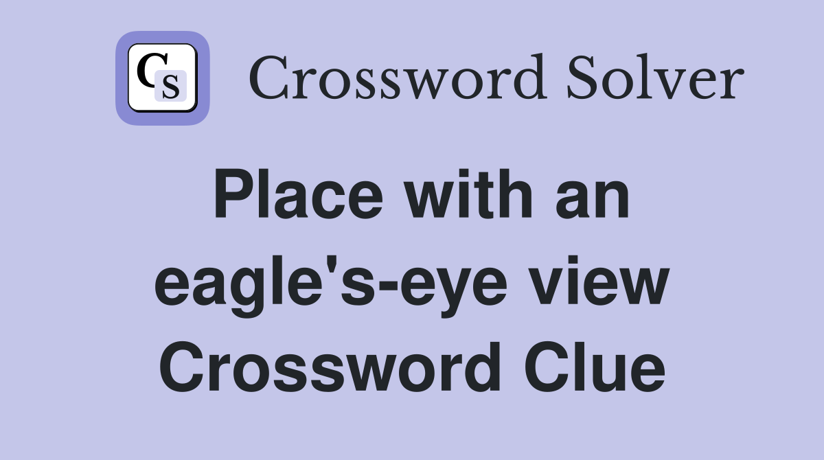 Place with an eagle's-eye view Crossword Clue