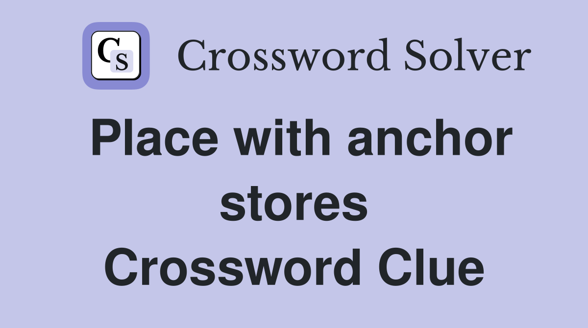 Place with anchor stores Crossword Clue