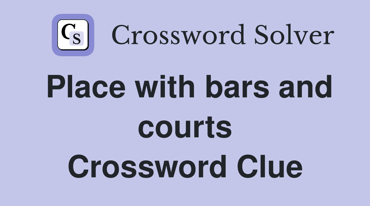 Place with bars and courts Crossword Clue