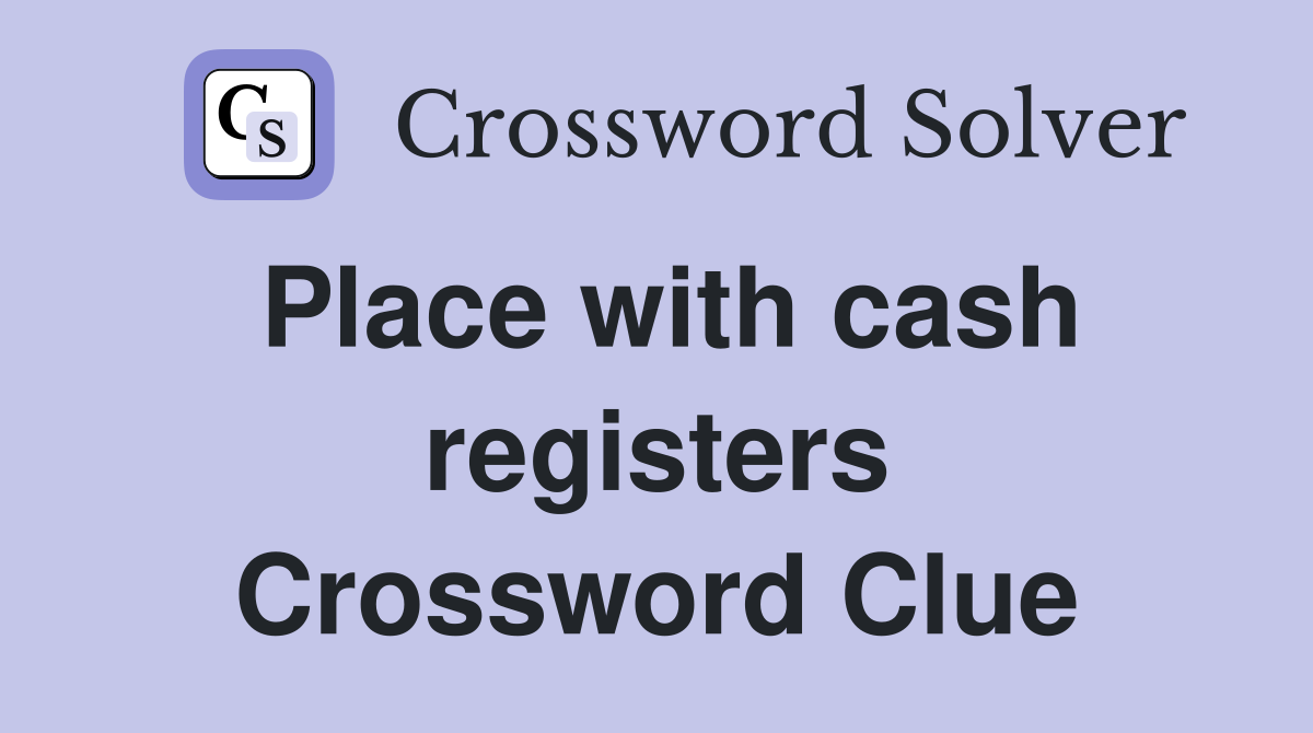 Place with cash registers Crossword Clue