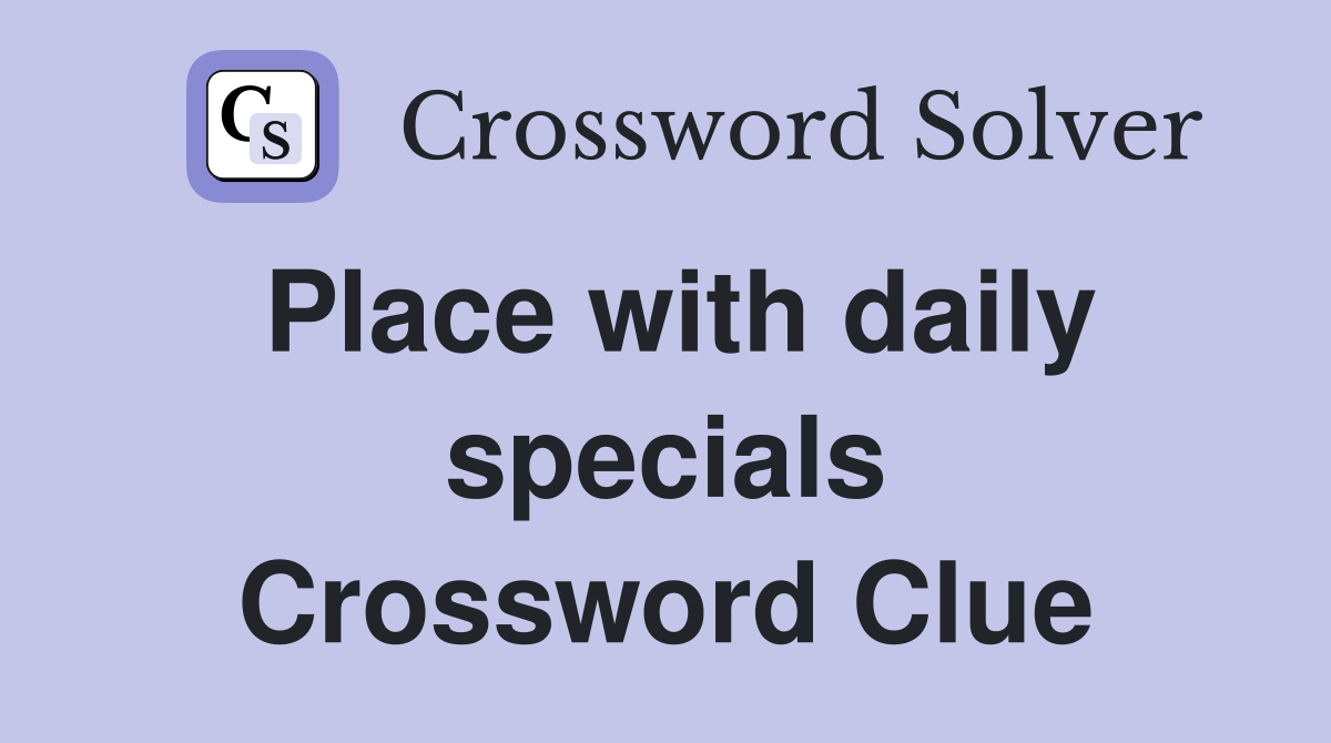 Place with daily specials Crossword Clue