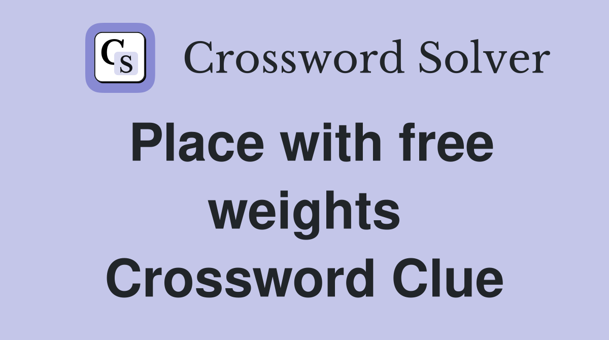 Place with free weights Crossword Clue