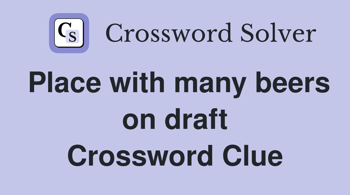 Place with many beers on draft Crossword Clue