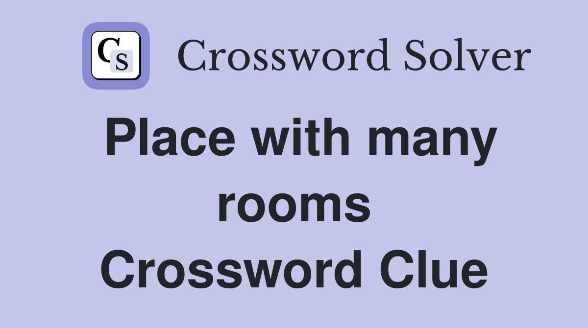 Place with many rooms Crossword Clue