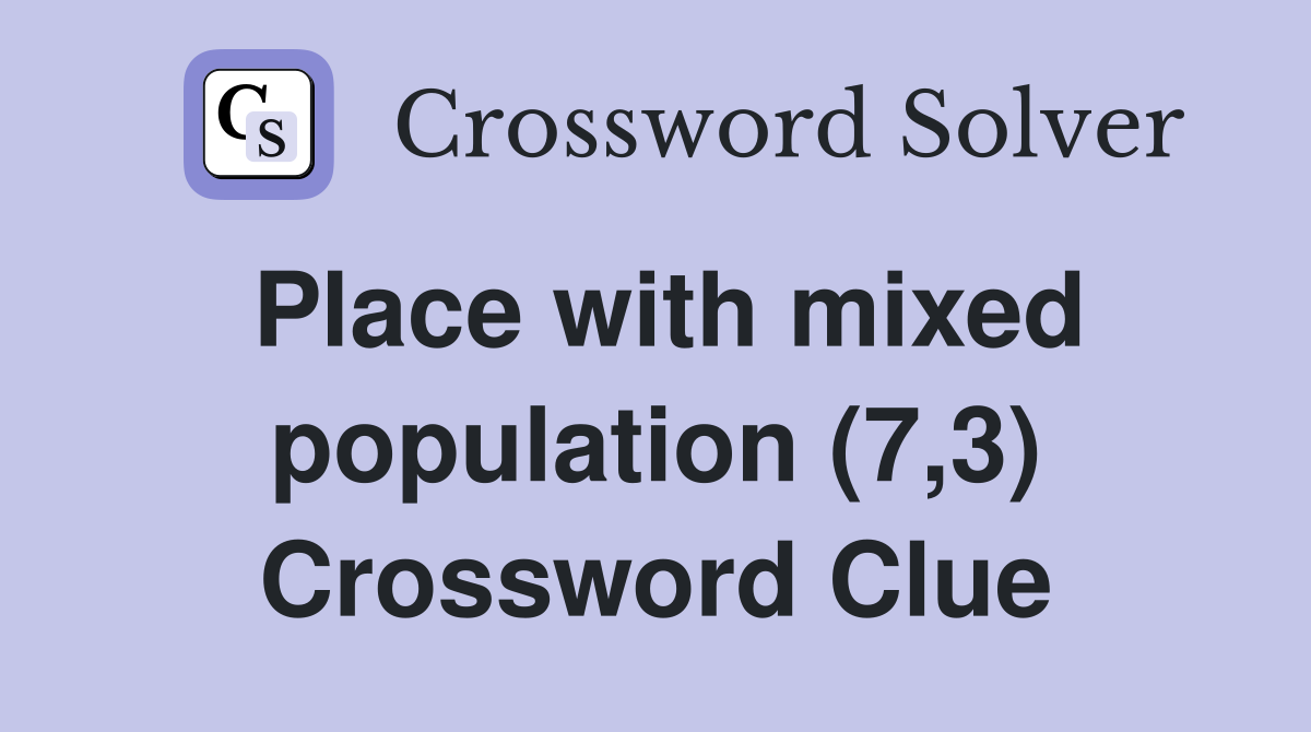Place with mixed population (7,3) Crossword Clue