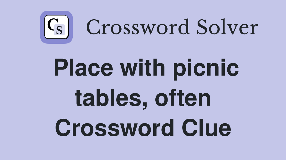 Place with picnic tables, often Crossword Clue
