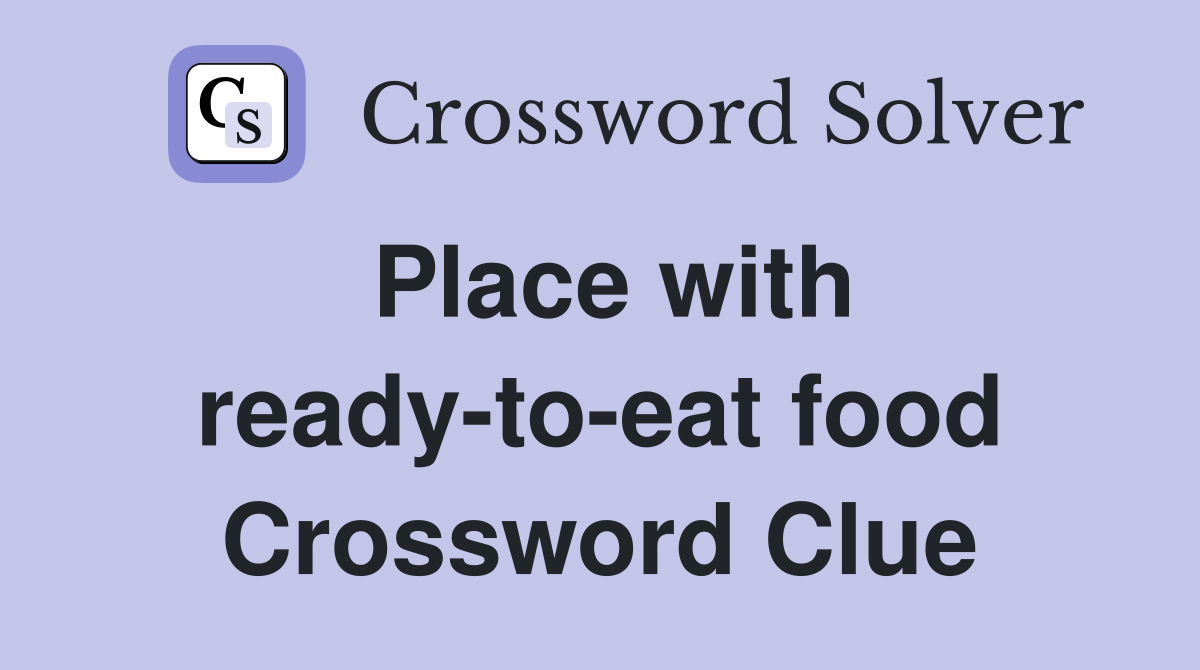 Place with ready-to-eat food Crossword Clue