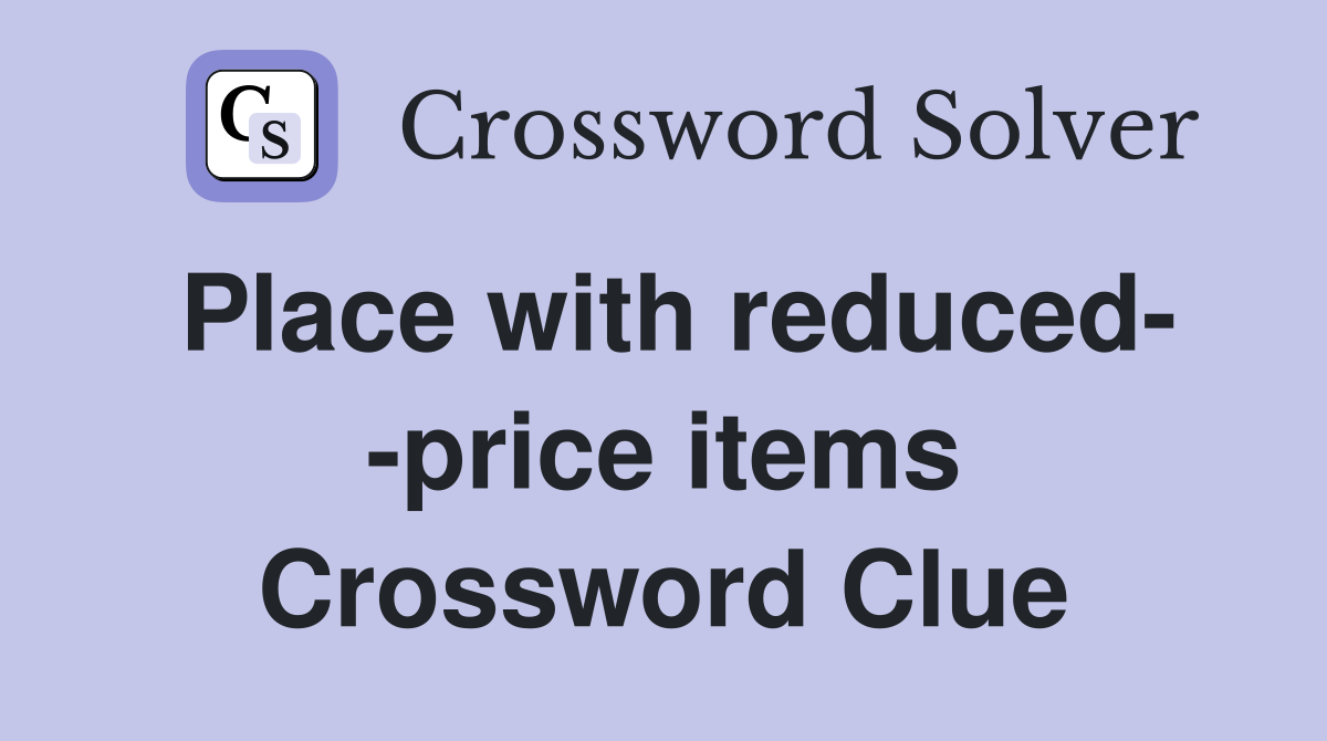Place with reduced- -price items Crossword Clue