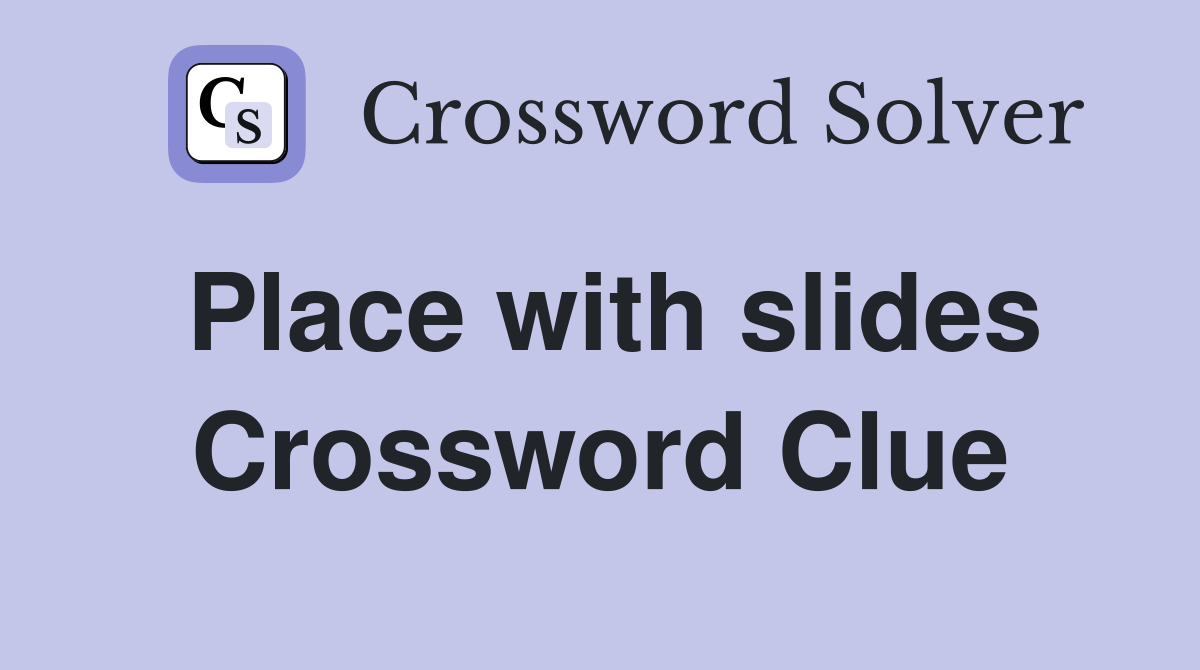 Place with slides Crossword Clue