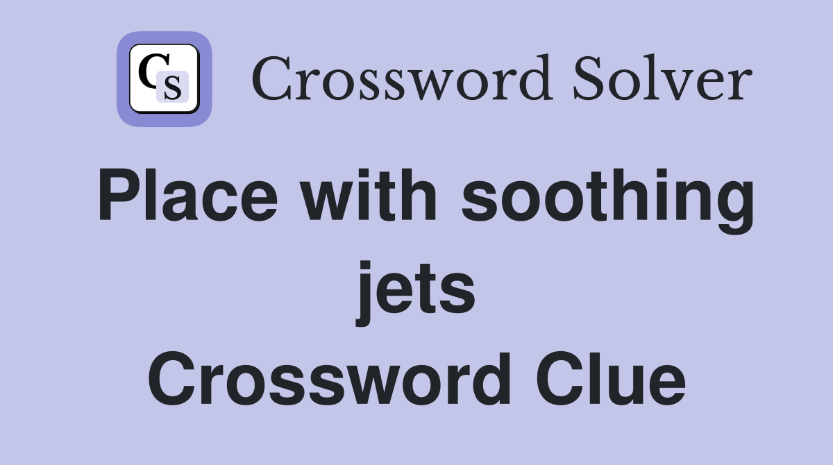 Place with soothing jets Crossword Clue