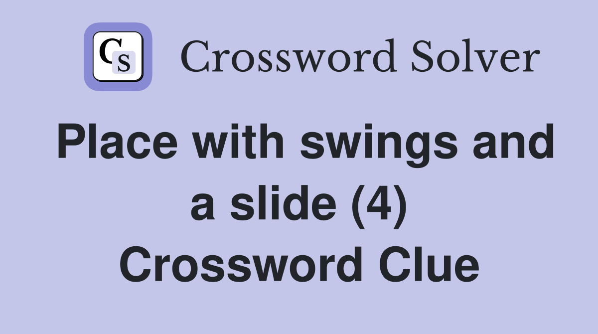 Place with swings and a slide (4) Crossword Clue