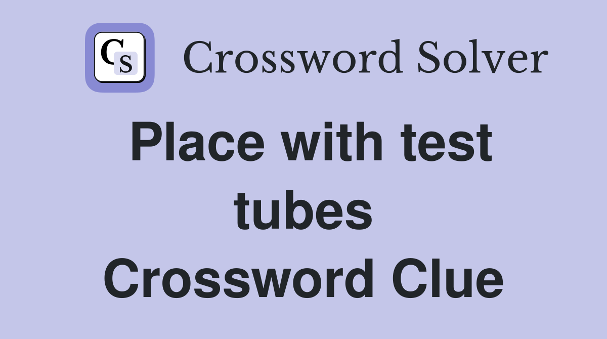 Place with test tubes Crossword Clue