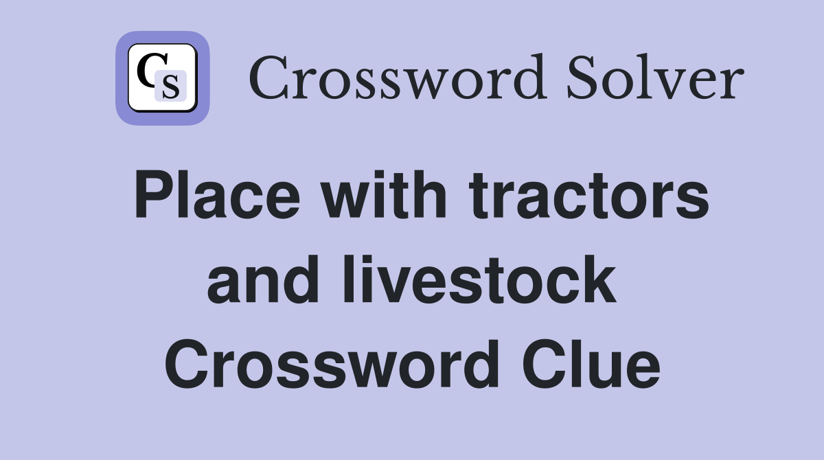 Place with tractors and livestock Crossword Clue