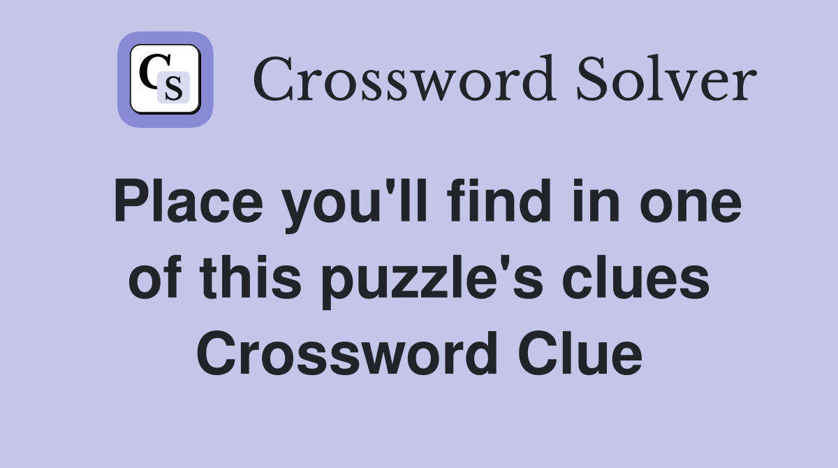 Place you'll find in one of this puzzle's clues Crossword Clue