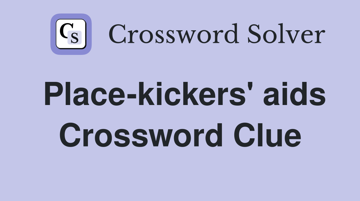 Place-kickers' aids Crossword Clue