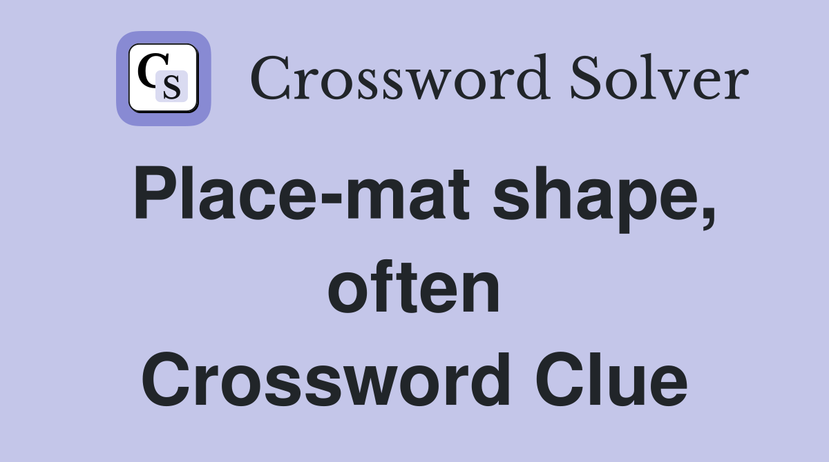 Place-mat shape, often Crossword Clue